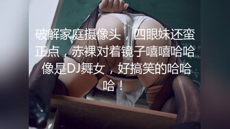 刚泡个女友带回家操她，各种姿势操她太刺激了，女孩真是太能叫了